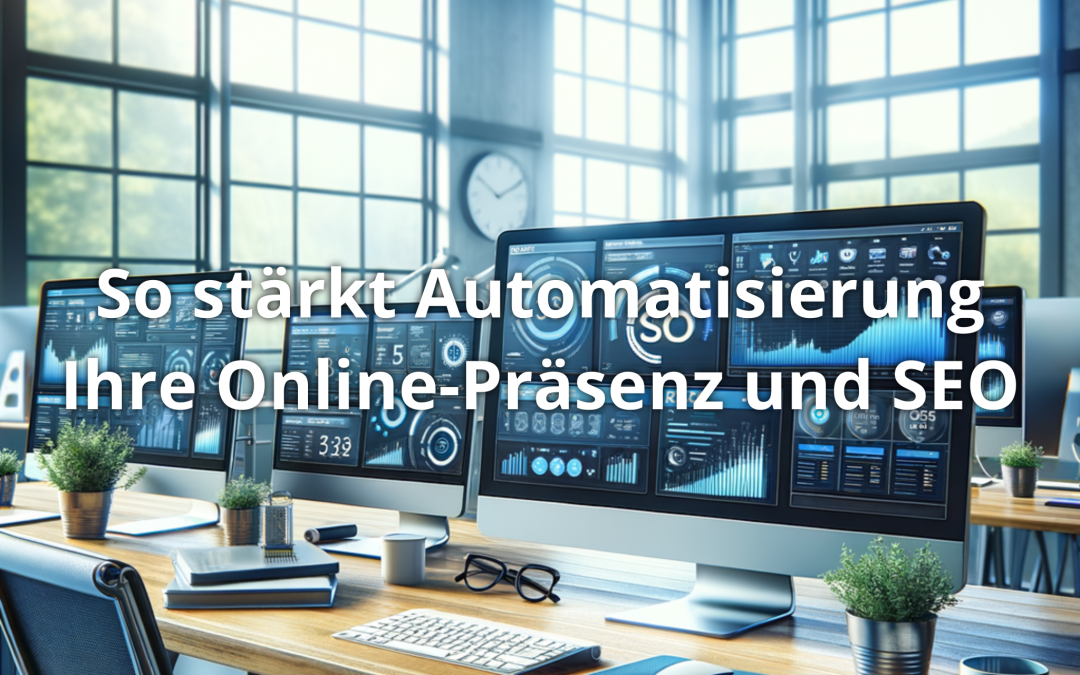 So stärkt Automatisierung Ihre Online-Präsenz und SEO