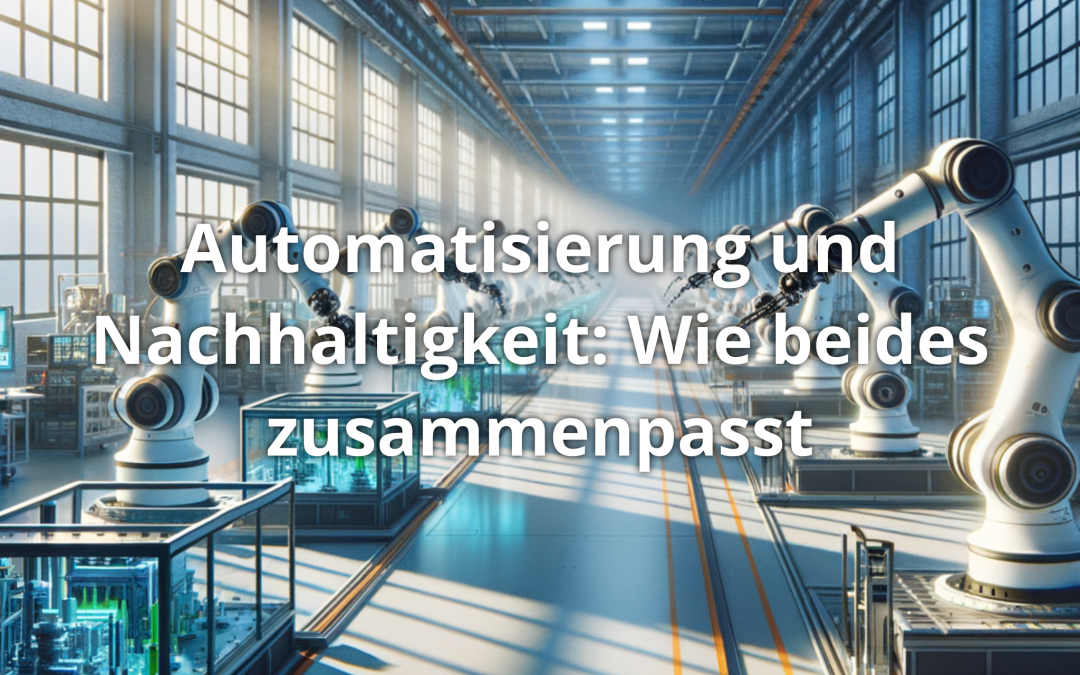 Automatisierung und Nachhaltigkeit: Wie beides zusammenpasst