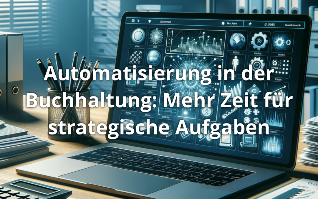 Automatisierung in der Buchhaltung: Mehr Zeit für strategische Aufgaben
