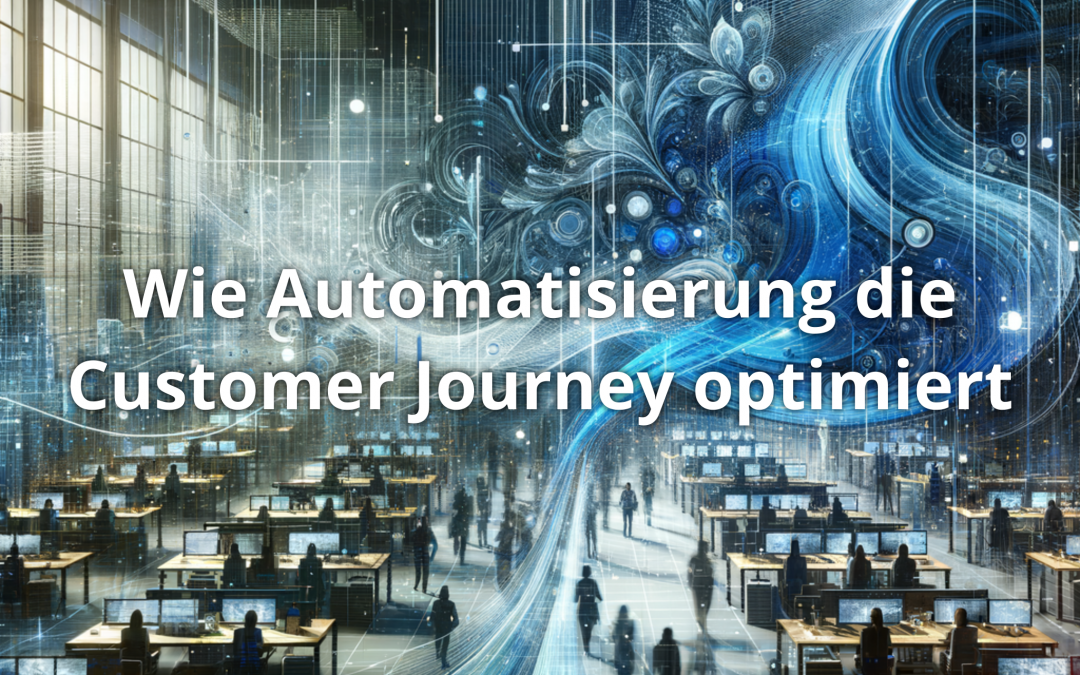 Wie Automatisierung die Customer Journey optimiert