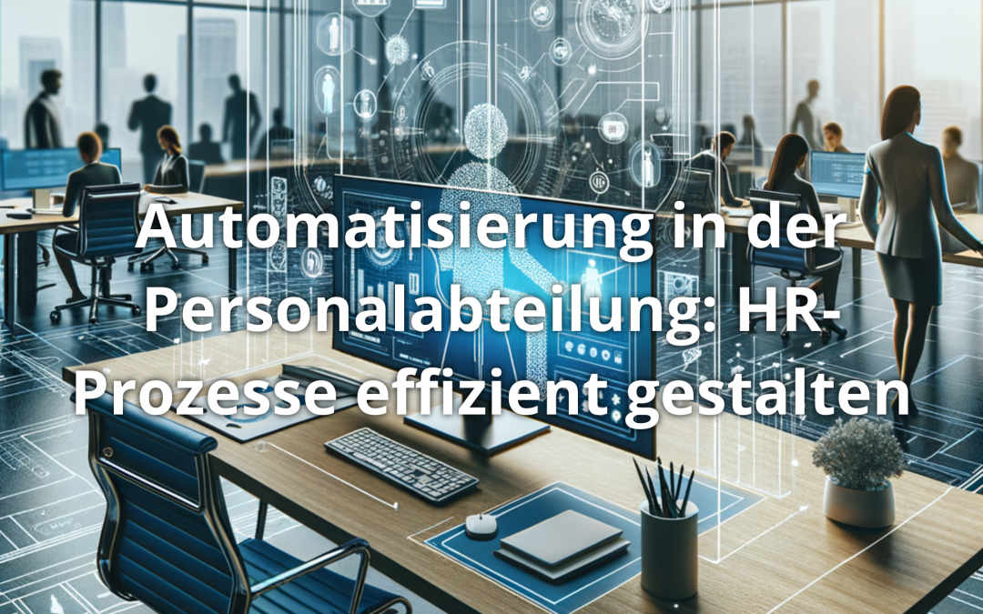 Automatisierung in der Personalabteilung: HR-Prozesse effizient gestalten
