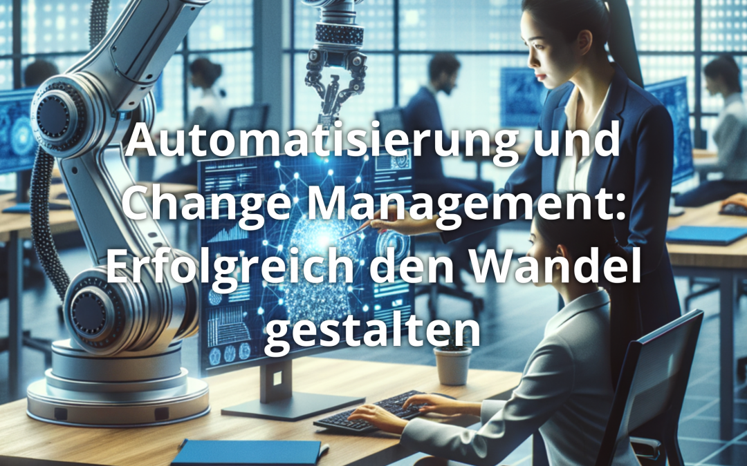 Automatisierung und Change Management: Erfolgreich den Wandel gestalten