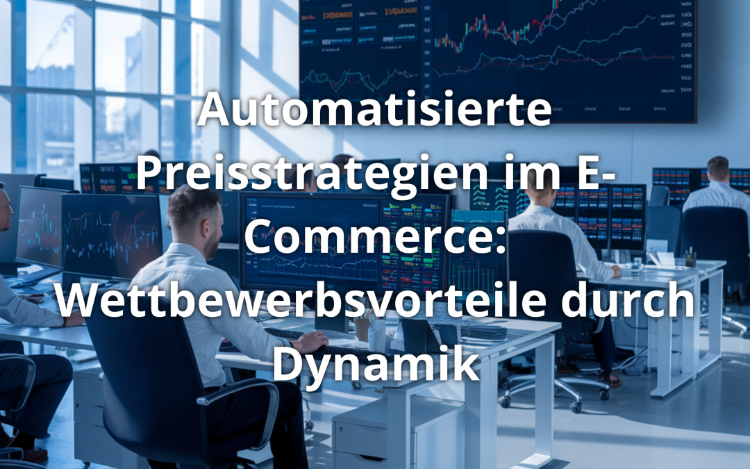Automatisierte Preisstrategien im E-Commerce: Wettbewerbsvorteile durch Dynamik