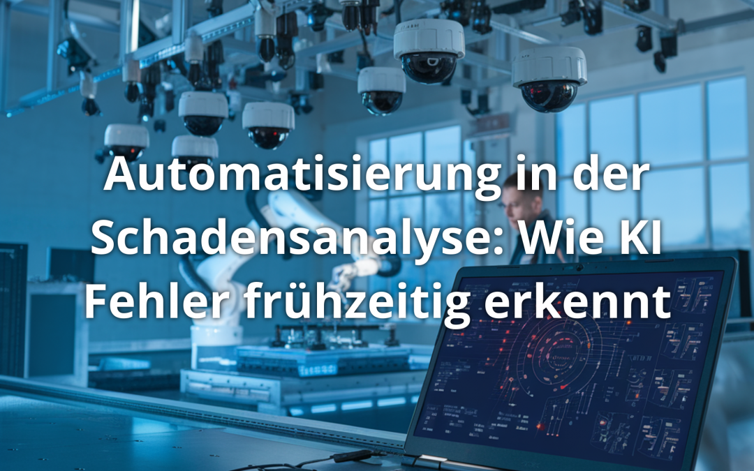 Automatisierung in der Schadensanalyse: Wie KI Fehler frühzeitig erkennt