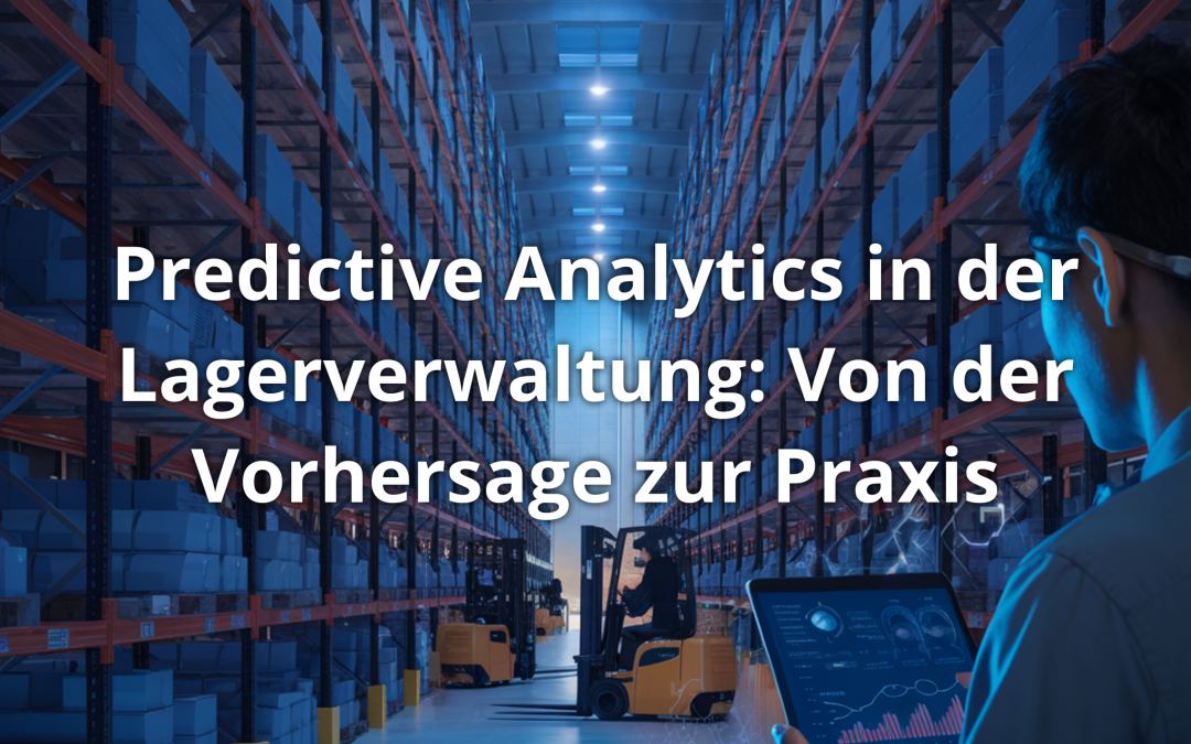 Predictive Analytics in der Lagerverwaltung: Von der Vorhersage zur Praxis