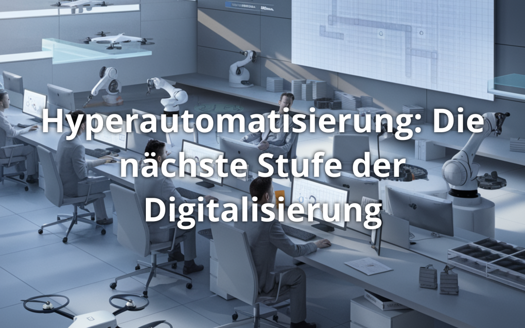 Hyperautomatisierung: Die nächste Stufe der Digitalisierung