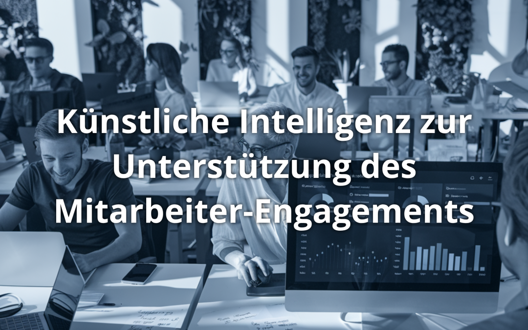 Künstliche Intelligenz zur Unterstützung des Mitarbeiter-Engagements