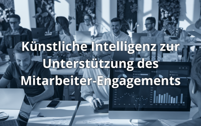Künstliche Intelligenz zur Unterstützung des Mitarbeiter-Engagements